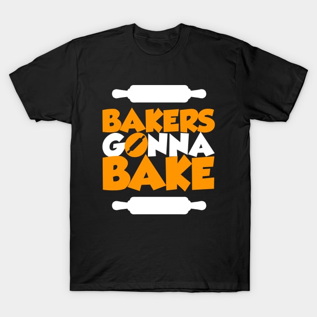 Bakers gonna bake T-Shirt by societee28